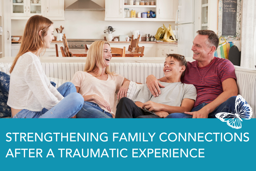 Strengthening Family Connections After a Traumatic Experience