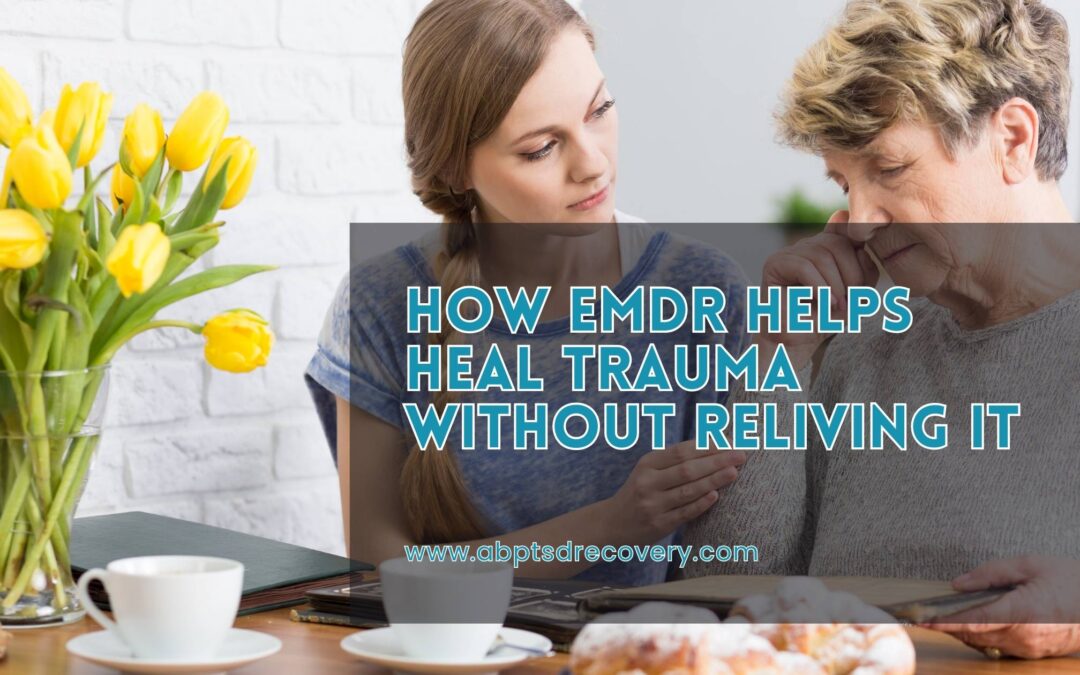 How EMDR Helps Heal Trauma Without Reliving It