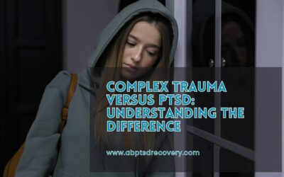 Complex Trauma Versus PTSD: Understanding the Difference