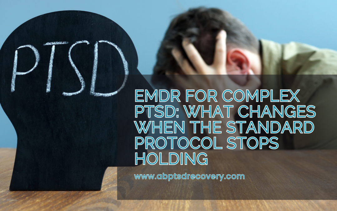 EMDR for Complex PTSD: What Changes When the Standard Protocol Stops Holding