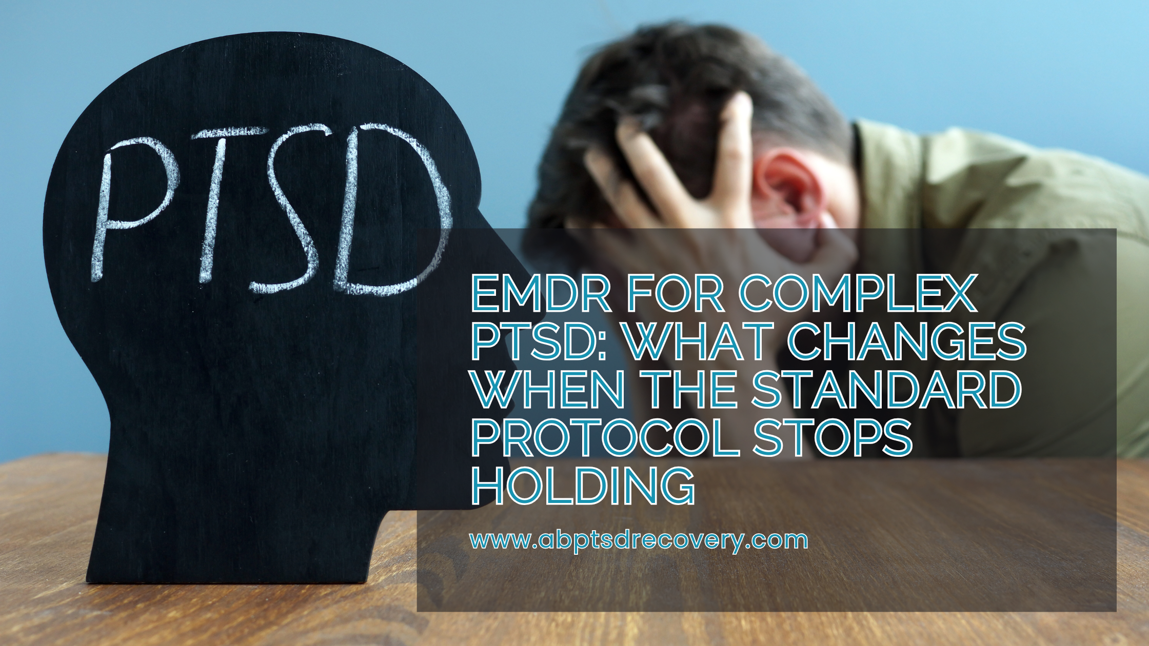 EMDR for Complex PTSD: What Changes When the Standard Protocol Stops Holding
