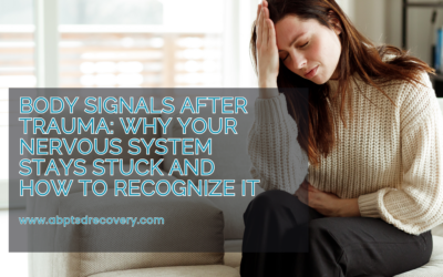 Body Signals After Trauma: Why Your Nervous System Stays Stuck and How to Recognize It