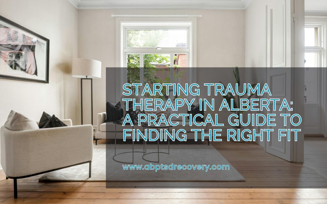 Starting Trauma Therapy in Alberta: A Practical Guide to Finding the Right Fit